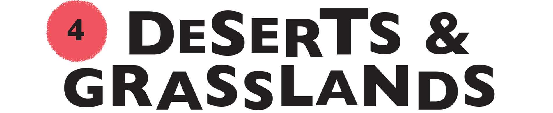 4: DESERTS & GRASSLANDS